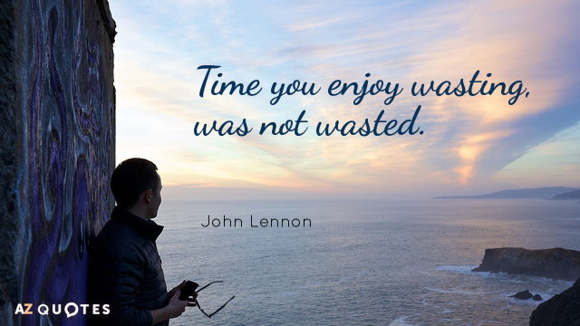 Quotation-John-Lennon-Time-you-enjoy-wasting-was-not-wasted-17-25-41