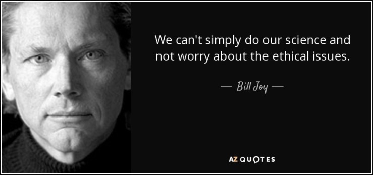 quote-we-can-t-simply-do-our-science-and-not-worry-about-the-ethical-issues-bill-joy-133-50-02