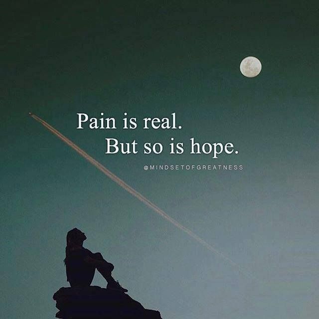 positive-quotes-pain-is-real-but-so-is-hope