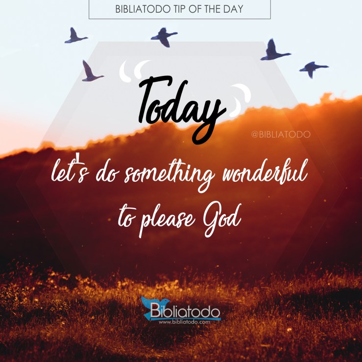 Today-lets-do-something-wonderful-to-please-God
