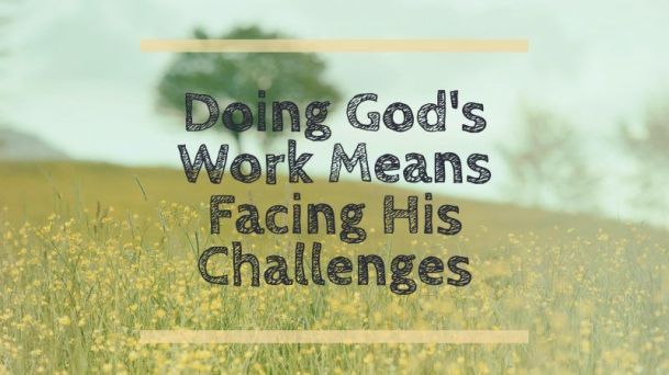 Doing-Gods-Work-And-Accepting-The-Challenge-e1487617979322